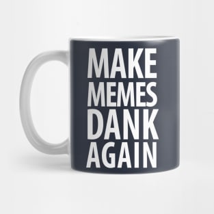 Make memes dank again! Mug